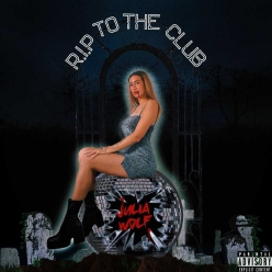 Julia Wolf - R.I.P. to the Club